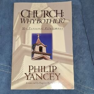 Church: Why Bother? Philip Yancey
